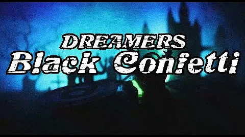 DREAMERS - Black Confetti (Lyric Video)