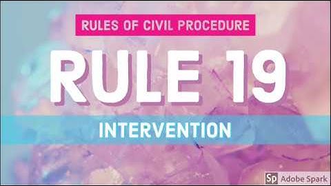 Rule 19; Intervention; CIVIL PROCEDURE [AUDIO CODAL]