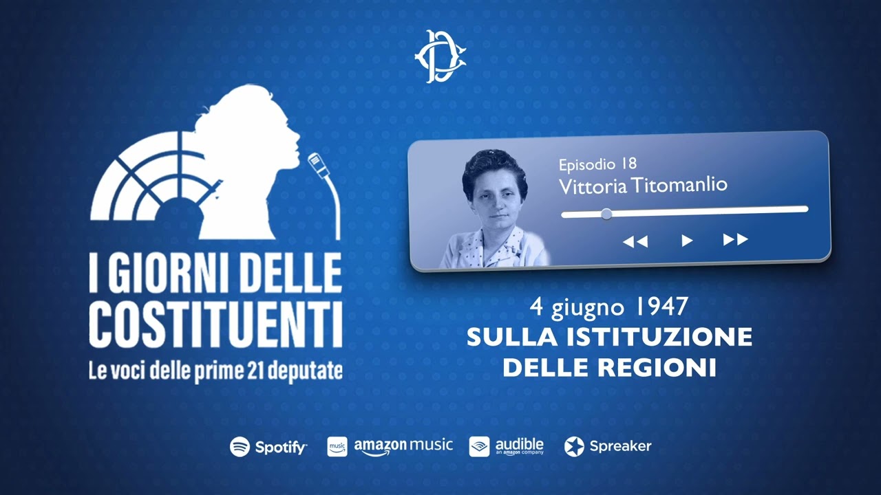 VITTORIA TITOMANLIO SULLA ISTITUZIONE DELLE REGIONI (4 GIUGNO 1947) - EPISODIO 18