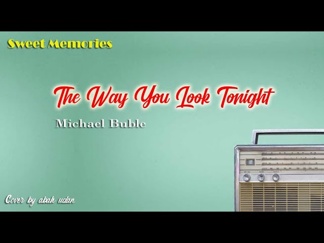 The Way You Look Tonight -  abah udan  COVER class=