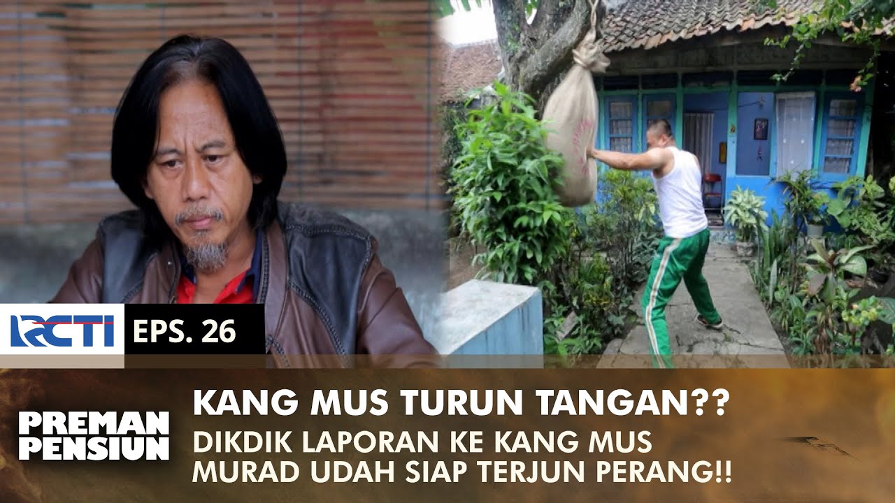 TURUN TANGAN LANGSUNG! Kang Mus Tanya Persiapan Buat Perang | PREMAN PENSIUN 3 | EPS 26 (1/2)