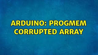Arduino: PROGMEM Corrupted Array