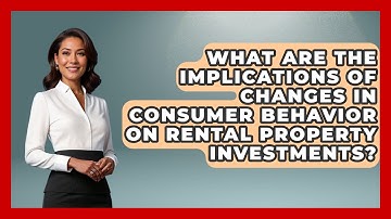 What Are the Implications of Changes in Consumer Behavior on Rental Property Investments?