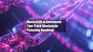 Nextech3D.ai Announces Two-Track Blockchain Ticketing Roadmap