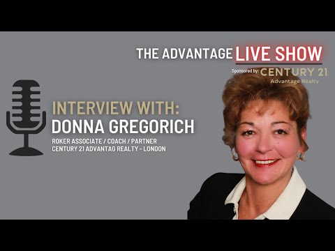 Interview with Donna Gregorich Broker Associate, Coach, Company Partner CENTURY 21 Advantage Realty