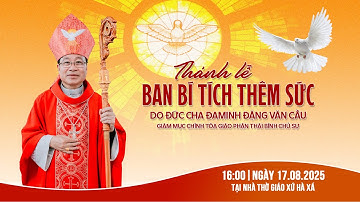 Giáo xứ Hà Xá | Thánh lễ ban bí tích thêm sức | 17.8.2025