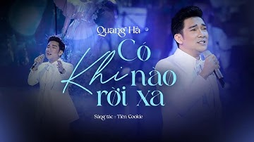 Có Khi Nào Rời Xa - Quang Hà | Biết đâu bất ngờ đôi ta chợt rời xa nhau || Live at HÀ SHOW