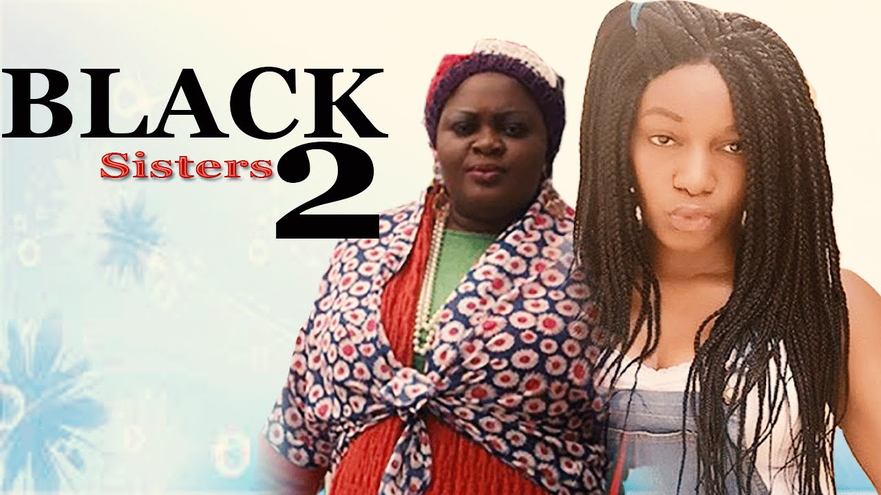 Download Black Sisters Season 3 & 4 - 2016 Latest Nigerian Nollywood Movie