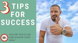 Do these 3 Things To Achieve SUCCESS in ANYTHING You Want! (PROVEN RESULTS)