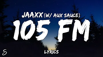 Jaaxx - 105 FM (Lyrics)
