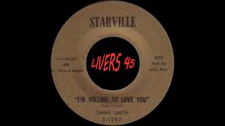 Video thumbnail of "TIMMY SMITH   IM WILLING TO LOVE YOU   STARVILLE"