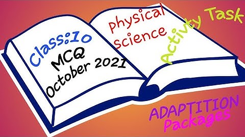 Class 10 MCQ Activity Task,Physical science,Class 10 MCQ Adaptation Package, Octber 2021