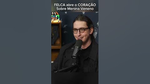 Felca abre o coração sobre menina veneno