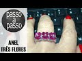 COMO fazer ANEL TRÊS FLORES com CRISTAIS e MIÇANGAS