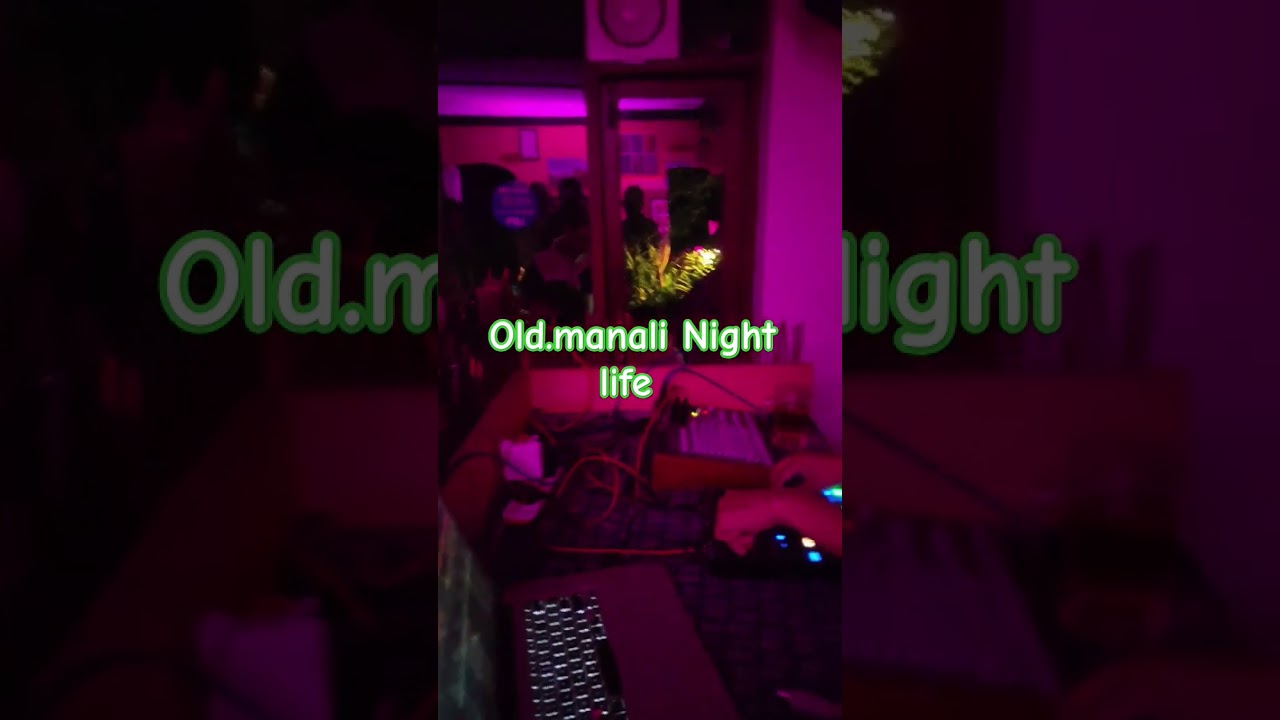 Manali m party krne ki location old Manali 