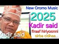Kadir Said Firaa Hiriyoonni Ethiopian Oromo Music Kadir Said Firaa Hiriyoonni Ethiopian Oromo Music