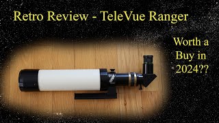 TeleVue Ranger Telescope Retro Review - Worth a Buy in 2024??