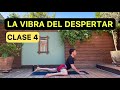 “LA VIBRA DEL DESPERTAR” - CLASE 4