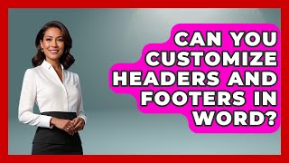 Can You Customize Headers And Footers In Word? - Docs and Sheets Pro