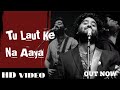 🎵 TU LAUT KE NA AAYA 💔 || Official Music Video || Heart Touching Hindi Sad Song 🎵||