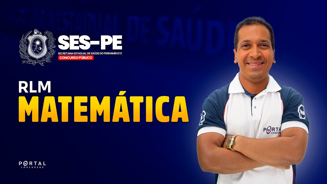 CONCURSO SES/PE: MATEMÁTICA/RLM | Com o Prof. Jodeclan Souza