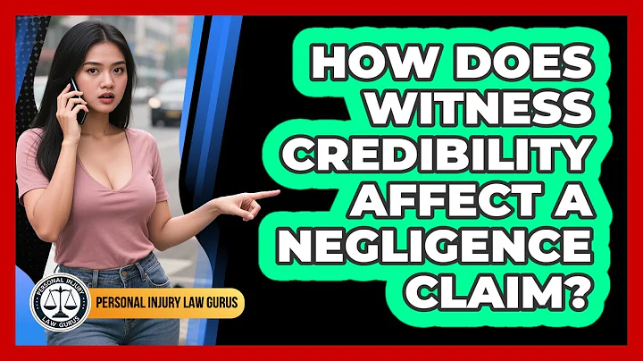 How Does Witness Credibility Affect A Negligence Claim? - Personal Injury Law Gurus