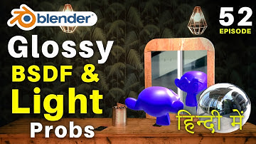 Blender Tutorials - Episode 52 - Glossy BSDF | Light Probs | Reflection Cube map | Irradiance Volume