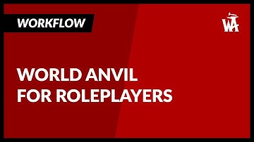 World Anvil Workflow for Roleplayers (Temporary!)