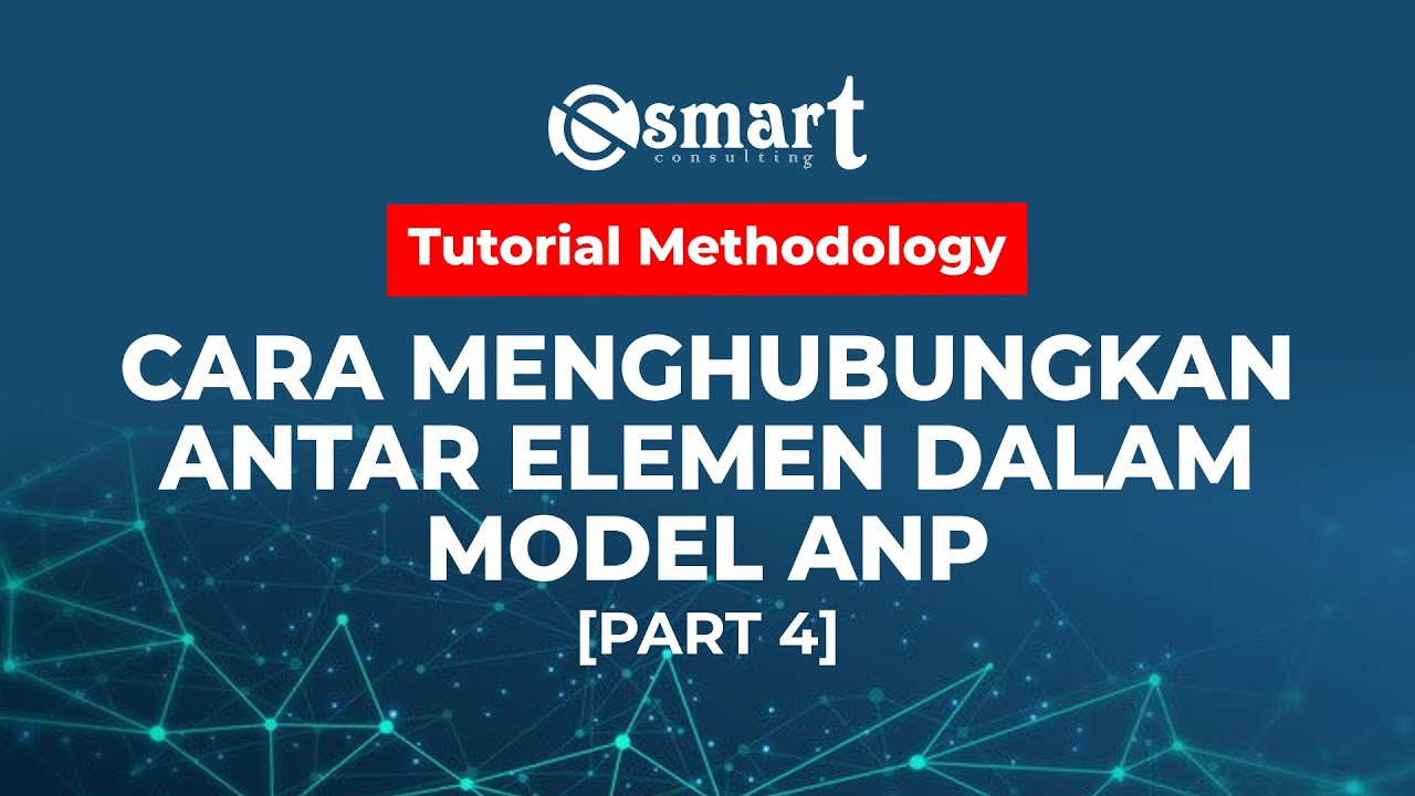 Cara Menghubungkan Antar Elemen Dalam Model ANP [Part 4] - ANP Method ...