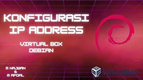 ternyata begini caranya konfigurasi ip address di virtual box debian (m.najwan.r & m.afdal)