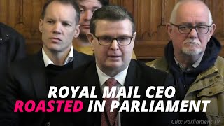 Royal Mail CEO Roasted in Parliament