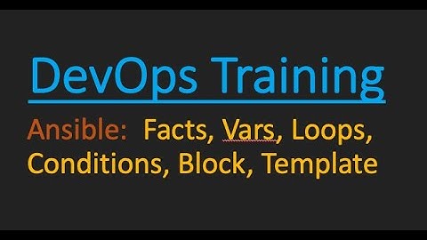 021 Ansible: Vars, Templates, Loops, Conditionals, Facts