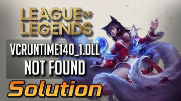 League of Legends VCRUNTIME140_1.DLL Was Not Found Error Fix [2024]