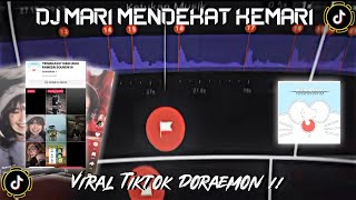 DJ MARI MENDEKAT KEMARI VIRAL TIKTOK DORAEMON FULL VERSION MENGKANE !!!