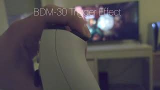 BDM-10 TRIGGER EFFECT VS BDM-30 TRIGGER EFFECT