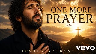Joshua Groban – One More Prayer (Emotional Gospel Worship Song Inspired by 1 Thessalonians 5:17)