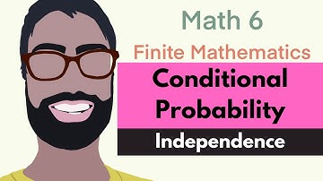 3.2 Conditional Probability | Video 4--Independence || Finite Mathematics