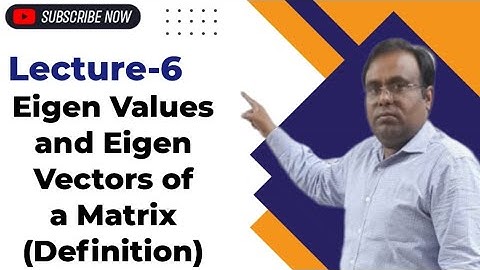 Eigen Values and Eigen Vectors of a Matrix or Characteristic roots and Vectors (Definition)