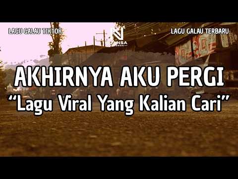 LAGU GALAU VIRAL TERBARU | "AKHIRNYA AKU PERGI" (LIRIK VIDEO 2026)