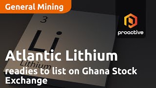 Atlantic Lithium readies to list on Ghana Stock Exchange by Proactive Investors 483 views 2 days ago 4 minutes, 35 seconds