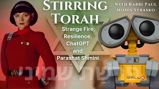 Strange Fire, Resilience, ChatGPT, and Parashat Shmini