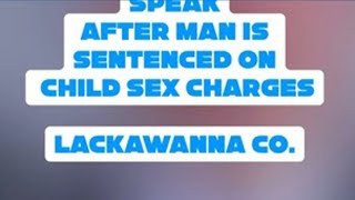 Law enforcement speaks after man sentenced on child sex charges