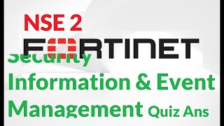 NSE 2 : LESSON 10—Security Information & Event Management Quiz   FREE Fortinet Certifications