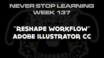 Illustrator CC 17.1 "Enhanced Reshape Tool" Creative Cloud N.S.L: WEEK 137