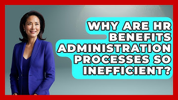 Why Are HR Benefits Administration Processes So Inefficient? - Legal And HR SaaS Stack