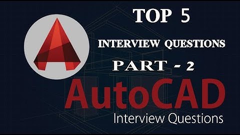 Top 5 AutoCAD Interview Questions ( Part -2 ) || ThinkNEXT Technologies Private Limited