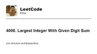 4000. Largest Integer With Given Digit Sum (Leetcode Easy)