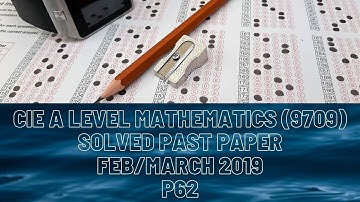 CIE A Level Statistics & Probability Solved Past Paper Feb/March P62