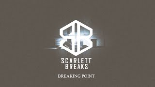 Scarlett Breaks  Breaking Point   