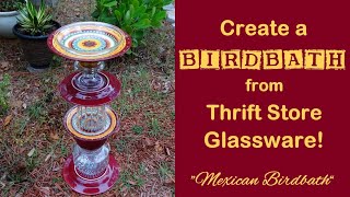 Create a DIY Mexican Birdbath using Upcycled Glass from Thrift Stores! #birdbath #upcycling